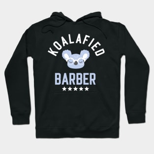 Koalafied Barber - Funny Gift Idea for Barbers Hoodie